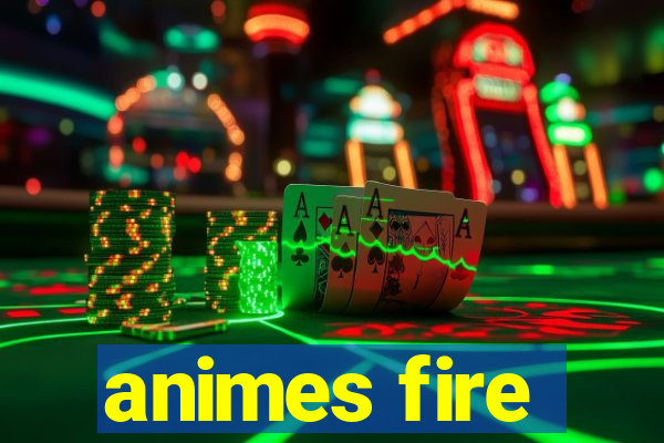 animes fire